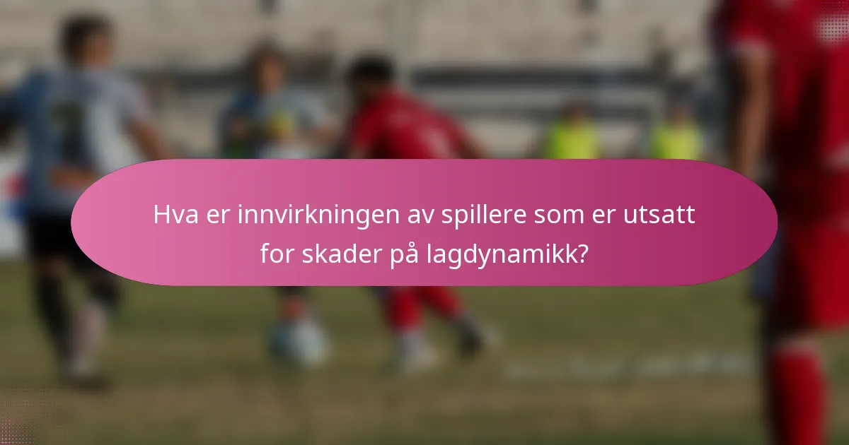 Hva er innvirkningen av spillere som er utsatt for skader på lagdynamikk?
