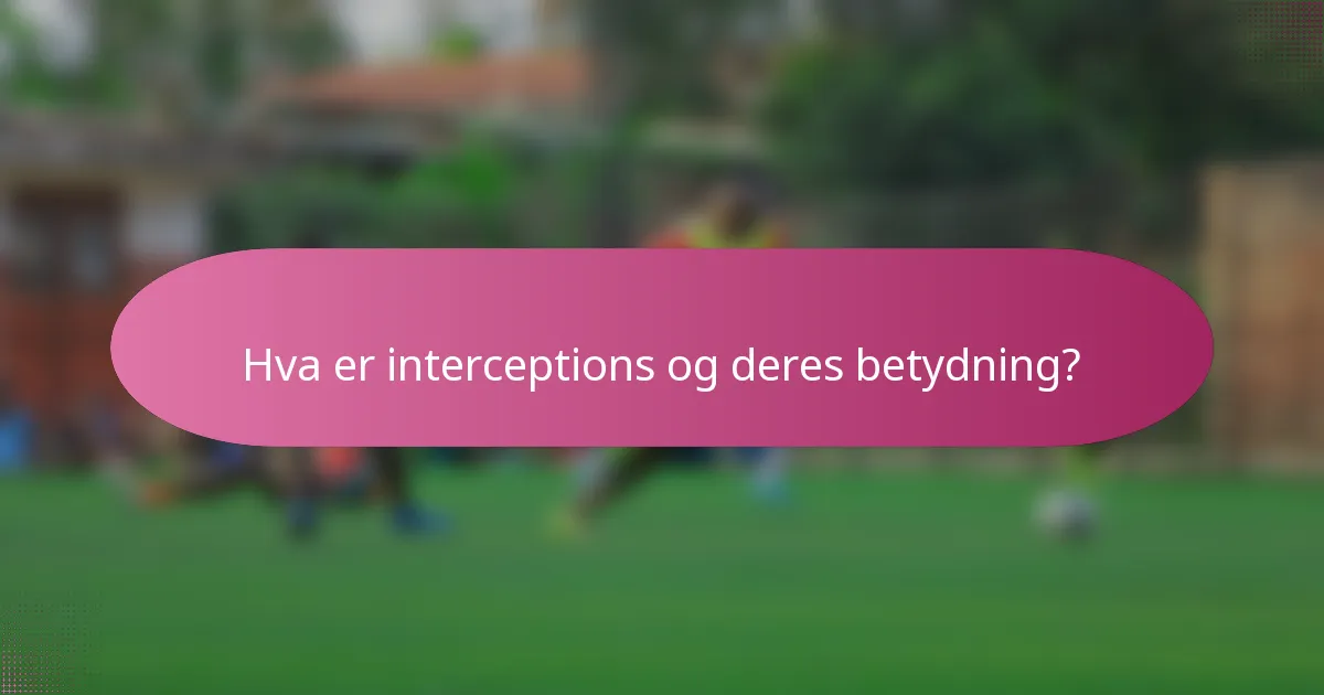 Hva er interceptions og deres betydning?