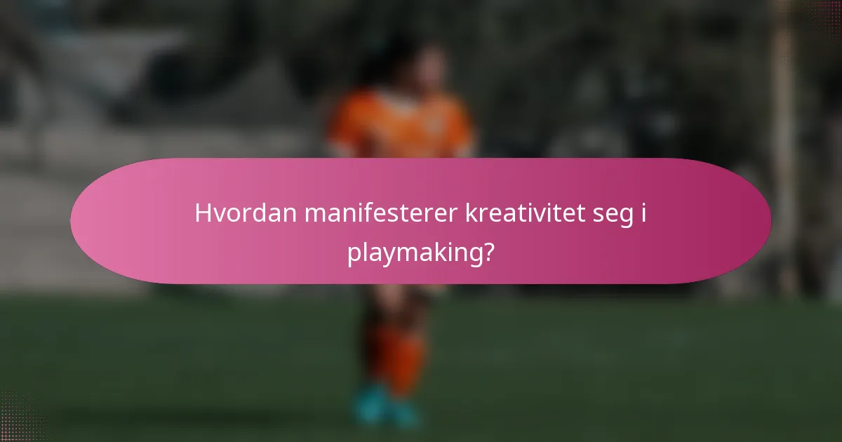 Hvordan manifesterer kreativitet seg i playmaking?
